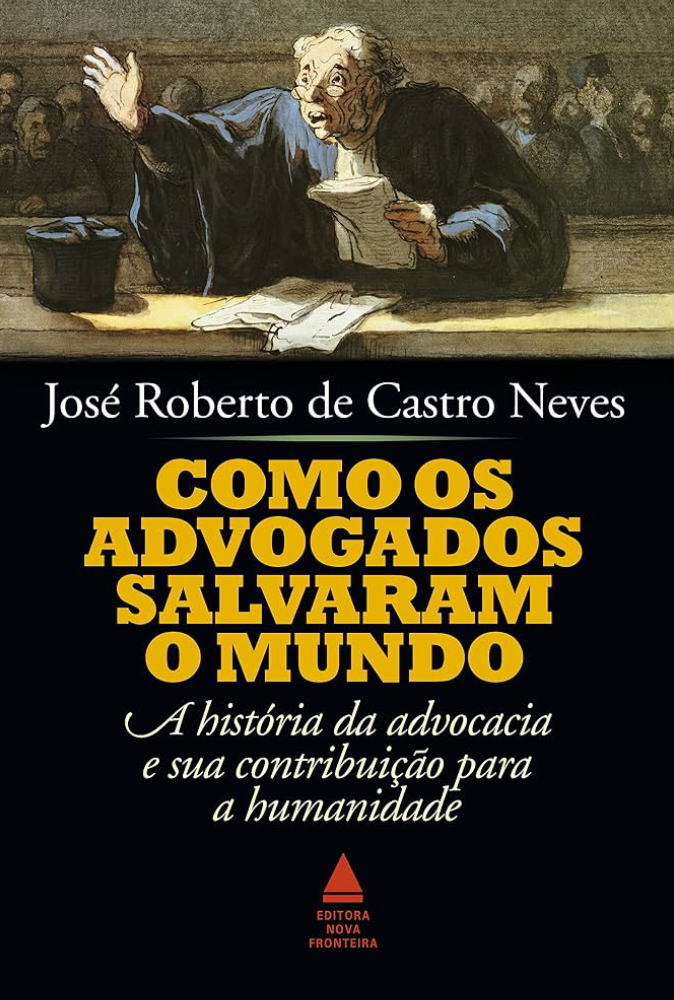 Capa do livro Como os advogados salvaram o mundo, de José Roberto de Castro Neves.
